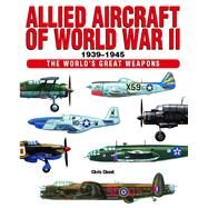 Allied Aircraft of World War II 1939-1945 by Chant, Chris, 9781782742074