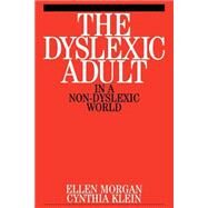 The Dyslexic Adult in a Non-Dyslexic World by Morgan, Ellen; Klein, Cynthia, 9781861562074