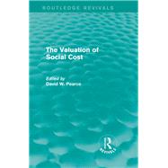 The Valuation of Social Cost (Routledge Revivals) by Pearce; David W., 9780415842075