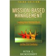 Mission-Based Management Leading Your Not-for-Profit In the 21st Century by Brinckerhoff, Peter C., 9780470432075