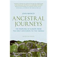 Ancestral Journeys The Peopling of Europe from the First Venturers to the Vikings by Manco, Jean, 9780500292075