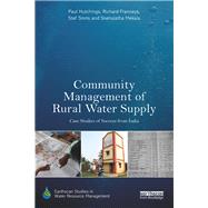 Community Management of Rural Water Supply: Case studies of success from India by Hutchings; Paul, 9781138232075