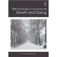 The Routledge Companion to Death and Dying by Moreman; Christopher M., 9781138852075