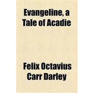 Evangeline, a Tale of Acadie by Darley, Felix Octavius Carr, 9781154452075