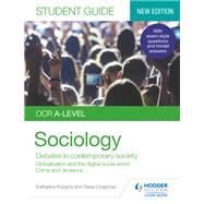 OCR A-level Sociology Student Guide 3: Debates in contemporary society: Globalisation and the digital social world; Crime and deviance by Katherine Roberts; Steve Chapman, 9781510472075
