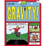 Explore Gravity! With 25 Great Projects by Blobaum, Cindy; Stone, Bryan, 9781619302075