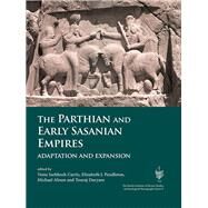The Parthian and Early Sasanian Empires by Curtis, Vesta Sarkhosh; Pendleton, Elizabeth J.; Alram, Michael; Daryaee, Touraj, 9781785702075