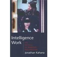 Intelligence Work by Kahana, Jonathan, 9780231142076