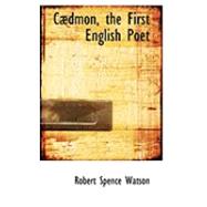 Caedmon, the First English Poet by Watson, Robert Spence, 9780554982076