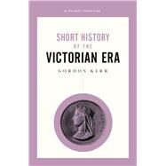 Short History of the Victorian Era by Kerr, Gordon, 9780857302076
