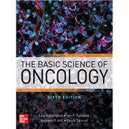 The Basic Science of Oncology, Sixth Edition by Hill, Richard, Harrington, Lea, Tannock, Ian, Cescon, Dave, 9781259862076