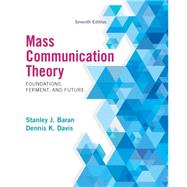 Mass Communication Theory Foundations, Ferment, and Future by Baran, Stanley J.; Davis, Dennis K., 9781285052076