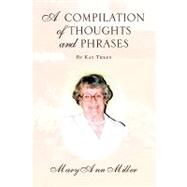 A Compilation of Thoughts and Phrases by Miller, Mary Ann, 9781436382076