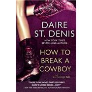 How to Break a Cowboy by St. Denis, Daire, 9781506122076