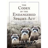 The Codex of the Endangered Species Act The First Fifty Years by Baier, Lowell E.; Brinkley, Douglas, 9781538112076