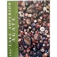 The Lake Superior Agate, One Man's Journey by Wolter, Scott F., 9781581752076