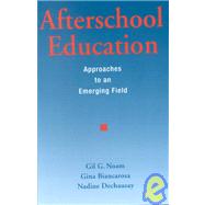 Afterschool Education by Noam, Gil G.; Biancarosa, Gina; Dechausay, Nadine, 9781891792076