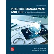 Practice Management and EHR: A Total Patient Encounter [Rental Edition] by Amy Ensign, Susan Sanderson, Susan Magovern, 9780077862077