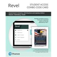 Revel for Government in America People, Politics, and Policy, 2018 Elections and Updates Edition -- Combo Access Card by Edwards, III, George C.; Wattenberg, Martin P.; Howell, William G., 9780135582077