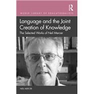 Language and the Joint Creation of Knowledge by Mercer, Neil, 9780367002077