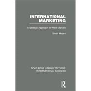 International Marketing (RLE International Business): A Strategic Approach to World Markets by Majaro; Simon, 9780415752077