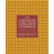 The Chinese Chicken Cookbook 100 Easy-to-Prepare, Authentic Recipes for the Ame by Yin-Fei Lo, Eileen; Wong, San Yan, 9781476732077