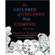 The Children of Children Keep Coming An Epic Griotsong by Goings, Russell L.; Bridgford, Kim, 9781501162077