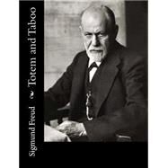 Totem and Taboo by Freud, Sigmund; Brill, A. A., 9781502532077