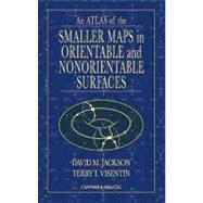 An Atlas of the Smaller Maps in Orientable and Nonorientable Surfaces by Jackson; David, 9781584882077