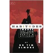 Habitudes Book #3: The Art of Leading Others by Tim Elmore, 9781931132077