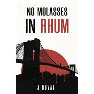 No Molasses in Rhum by Duval, Jude, 9781955062077
