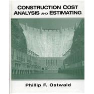 Construction Cost Analysis and Estimating by Ostwald, Phillip F., 9780130832078