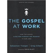 The Gospel at Work by Traeger, Sebastian; Gilbert, Greg; Platt, David, 9780310562078