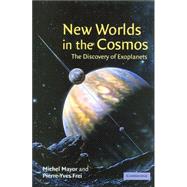 New Worlds in the Cosmos: The Discovery of Exoplanets by Michel Mayor , Pierre-Yves Frei , Translated by Boud Roukema, 9780521812078