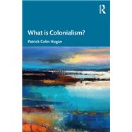 What is Colonialism? by Patrick Colm Hogan, 9781032582078