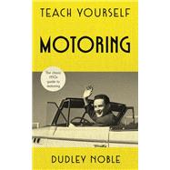 Teach Yourself Motoring by Dudley Noble, 9781473682078