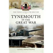 Tynemouth in the Great War by Armstron, Craig, 9781473822078