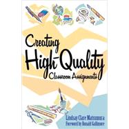 Creating High-Quality Classroom Assignments by Matsumura, Lindsay Clare; Gallimore, Ronald, 9781578862078