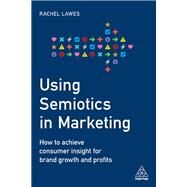 Using Semiotics in Marketing by Lawes, Rachel, 9781789662078