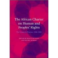 The African Charter on Human and Peoples' Rights: The System in Practice, 1986–2000 by Edited by Malcolm D. Evans , Rachel Murray, 9780521802079