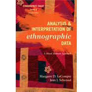 Analysis and Interpretation of Ethnographic Data A Mixed Methods Approach by LeCompte, Margaret D.; Schensul, Jean J., 9780759122079