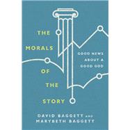 The Morals of the Story by Baggett, David; Baggett, Marybeth, 9780830852079