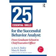 25 Essential Skills for the Successful Behavior Analyst by Bailey, Jon ; Burch, Mary, 9781032192079
