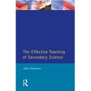 Effective Teaching of Secondary Science, The by Parkinson,John, 9781138432079