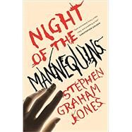 Night of the Mannequins by Jones, Stephen Graham, 9781250752079