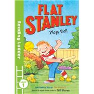 Flat Stanley Plays Ball by Houran, Lori Haskins; Brown, Jeff; Mitchell, Jon, 9781405282079