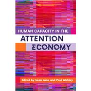 Human Capacity in the Attention Economy by Lane, Sean; Atchley, Paul, 9781433832079