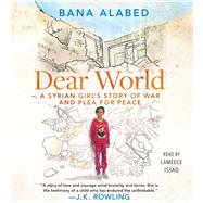 Dear World by Alabed, Bana; Issaq, Lameece, 9781508242079
