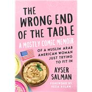 The Wrong End of the Table by Salman, Ayser; Aslan, Reza, 9781510742079