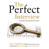 The Perfect Interview Outshine the Competition at Your Job Interview! by Quillen, Dan, 9781593602079